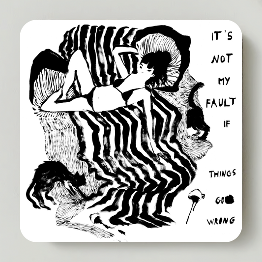 It's not my fault  Sottobicchieri - Pacco da 6